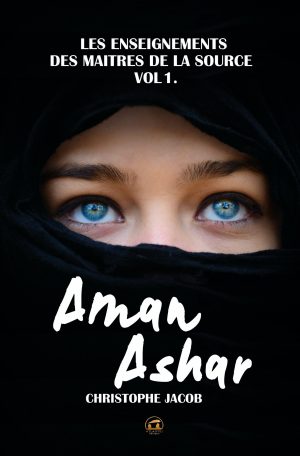 Aman Ashar : Les enseignements des Maitres de la Source, Vol 1
