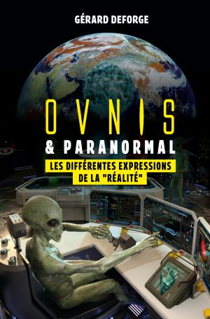 OVNIS et paranormal : Les nombreuses manifestations de la réalité